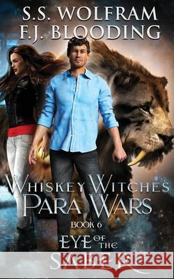 Eye Of the Saber S. S. Wolfram F. J. Blooding 9781947790612 Whistling Book Press