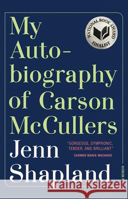My Autobiography of Carson McCullers: A Memoir Shapland, Jenn 9781947793286 Tin House Books