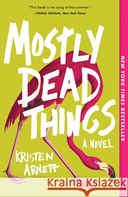 Mostly Dead Things Kristen Arnett 9781947793835