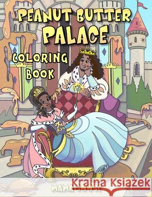 Peanut Butter Palace - Coloring Book Elena Yalcin Mama Goose 9781947799219