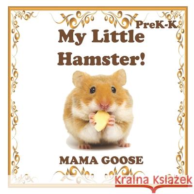 My Little Hamster! Mama Goose 9781947799288