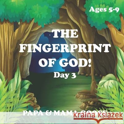 The Fingerprint of God! - Day 3 Papa &. Mama Goose 9781947799622 Enchanted Rose Publishing