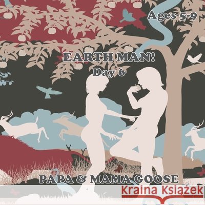 Earth Man! - Day 6 Papa &. Mama Goose 9781947799660