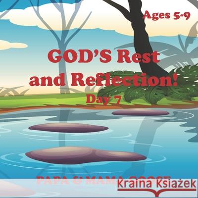 GOD'S Rest and Reflection! - Day 7 Papa &. Mama Goose 9781947799677 Enchanted Rose Publishing