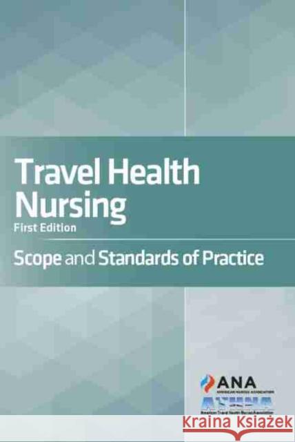 Travel Health Nursing: Scope and Standards of Practice American Travel Health Nurses Association 9781947800816