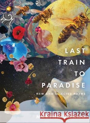 Last Train to Paradise: New and Selected Poems Martha Silano 9781947817845 Saturnalia Books