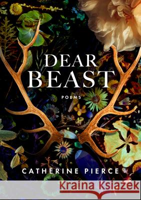 Dear Beast Catherine Pierce 9781947817920 Saturnalia Books