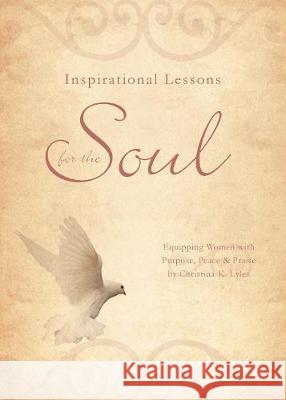 Inspirational Lessons for the Soul Christina Lyles 9781947825123