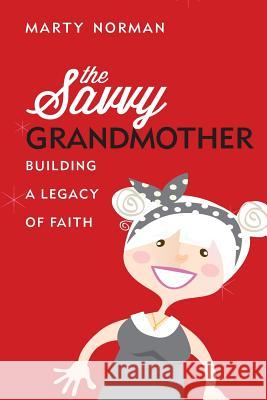 The Savvy Grandmother Marty Norman 9781947825307 Yorkshire Publishing