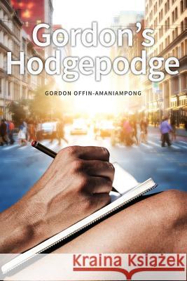 Gordon's Hodgepodge Gordon Offin-Amaniampong 9781947825475