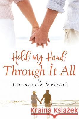 Hold My Hand Through It All Bernadette Melrath 9781947825567