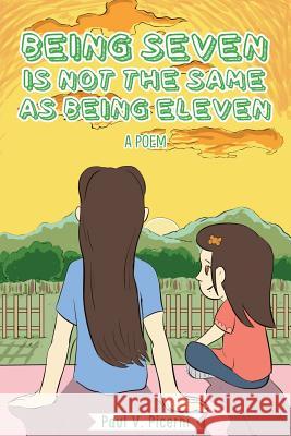 Being Seven is Not the Same as Being Eleven Paul V Picerni 9781947825826 Yorkshire Publishing