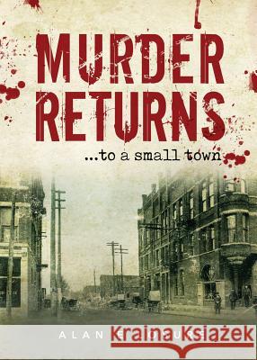 Murder Returns... To a Small Town Alan E Losure 9781947825970 Yorkshire Publishing