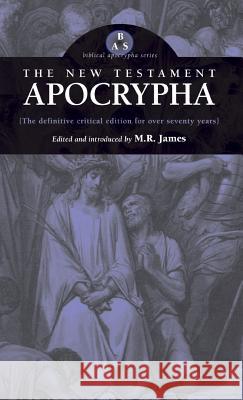 New Testament Apocrypha M R James 9781947826113 Apocryphile Press