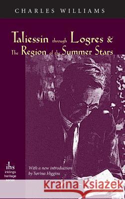 Taliessin Through Logres and the Region of the Summer Stars Charles Williams (University of Washington Tacoma), Srina Higgins 9781947826434