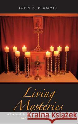 Living Mysteries: A Practical Handbook for the Independent Priest John P Plummer   9781947826540 Apocryphile Press