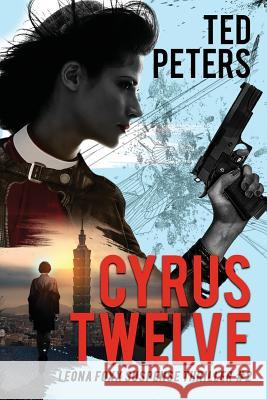 Cyrus Twelve: Leona Foxx Suspense Thriller #2 Ted Peters 9781947826861 Apocryphile Press