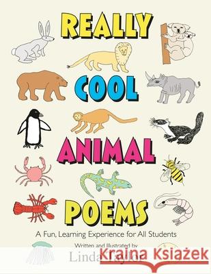 Really Cool Animal Poems: A Fun, Learning Experience for All Students Linda Taylor Linda Taylor 9781947829916 Touch Point Productions & Publishing