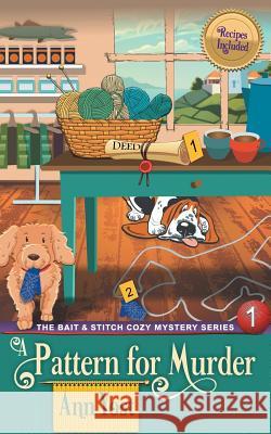 A Pattern for Murder (The Bait & Stitch Cozy Mystery Series, Book 1) Yost, Ann 9781947833364