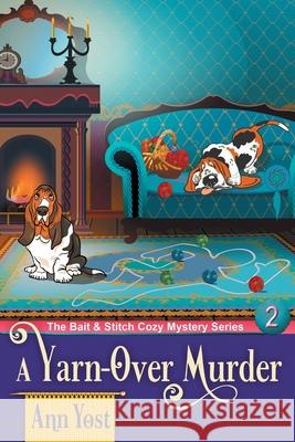 A Double-Pointed Murder (The Bait & Stitch Cozy Mystery Series, Book 3) Ann Yost, Alice Duncan 9781947833555 Epublishing Works!