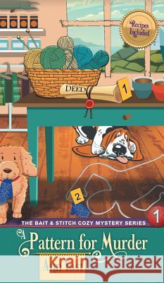 Pattern for Murder (The Bait & Stitch Cozy Mystery Series, Book 1) Ann Yost, Alice Duncan 9781947833876 Epublishing Works!