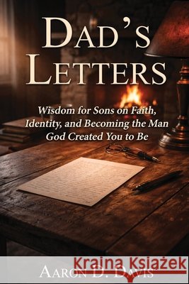 Dad's Letters Aaron D. Davis 9781947837157