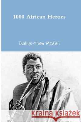 1000 African Heroes Dallys-Tom Medali 9781947838093 Solara