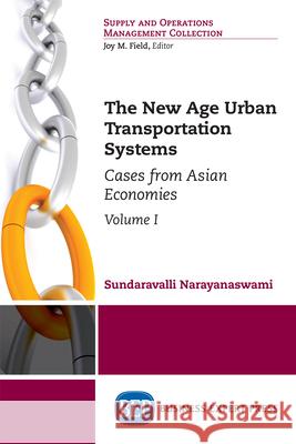 The New Age Urban Transportation Systems, Volume I: Cases from Asian Economies Sundaravalli Narayanaswami 9781947843059