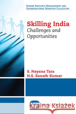 Skilling India: Challenges and Opportunities S. Nayana Tara N. S. Sanath Kumar 9781947843332 Business Expert Press