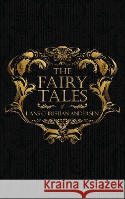 The Fairy Tales of Hans Christian Andersen: Danish Legends and Folk Tales Hans Christian Andersen 9781947844285