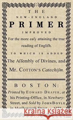 The New-England Primer: The Original 1777 Edition John Cotton 9781947844346 Suzeteo Enterprises