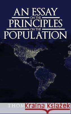 An Essay on the Principle of Population: The Original 1798 Edition Thomas Malthus 9781947844544 Suzeteo Enterprises