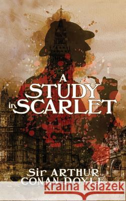 A Study in Scarlet: A Detective Story Arthur Conan Doyle 9781947844704 Suzeteo Enterprises