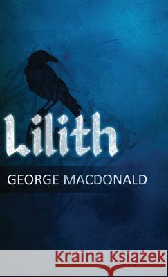 Lilith: A Romance George MacDonald 9781947844803 Suzeteo Enterprises