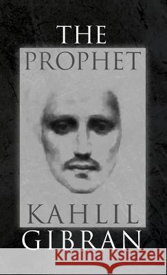 The Prophet: With Original 1923 Illustrations by the Author Kahlil Gibran 9781947844872