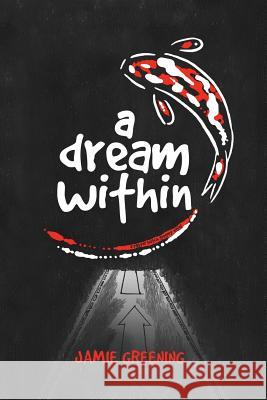A Dream Within Jamie D. Greening 9781947844988