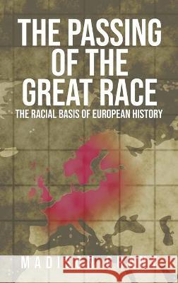 The Passing of the Great Race: The Racial Basis of European History (With Original 1916 Illustrations in Full Color) Madison Grant 9781947844995 Suzeteo Enterprises