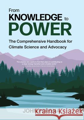 From Knowledge to Power: The Comprehensive Handbook for Climate Science and Advocacy Perona, John 9781947845299 Ooligan Press
