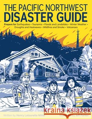 The Pacific Northwest Disaster Guide Henry Miller Jeff Parker 9781947845510