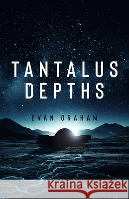 Tantalus Depths Evan Graham 9781947848665 Inkshares