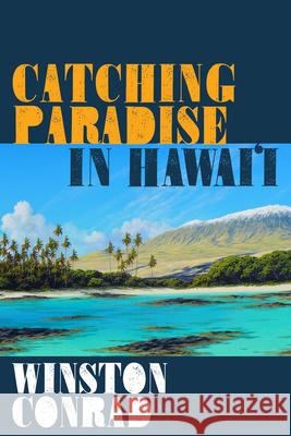 Catching Paradise in Hawai'i Winston Conrad 9781947848702 Quill