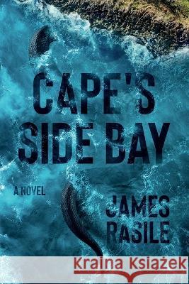 Cape's Side Bay James Rasile   9781947848733 Inkshares