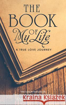 The Book of My Life: A True Love Journey Abhishek Vincent 9781947851795