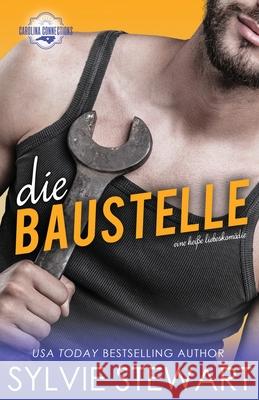 Die Baustelle: Eine heiße Liebeskomödie Stewart, Sylvie 9781947853324