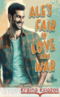 Ale's Fair in Love and War: An Enemies-to-Lovers Romance Sylvie Stewart   9781947853515 Rolling Hearts Press