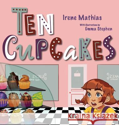 Ten Cupcakes Irene Mathias Emma Stephen 9781947854536 Handersen Publishing
