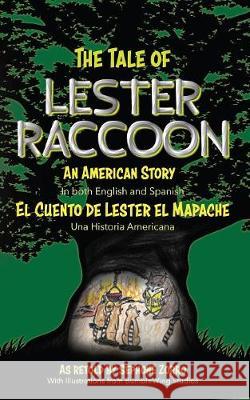 The Tale of Lester Raccoon: An American Story: El Cuento de Lester el Mapache: Una Historia Americana Zorro, Sephone 9781947854673 Handersen Publishing