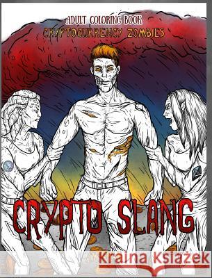 Adult Coloring Book Cryptocurrency Zombies: Crypto Slang A. M. Shah 9781947855151 99 Pages or Less Publishing LLC