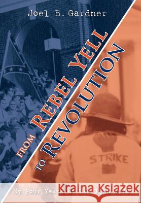 From Rebel Yell to Revolution: My Four Years at UVA 1966-1970 Joel B Gardner 9781947860032 Brandylane Publishers, Inc.