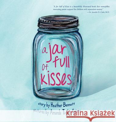 A Jar Full of Kisses Heather Bennett, Amanda Taylor Spiers 9781947860162